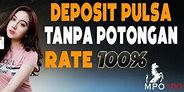 Situs Deposit Pulsa Tanpa Potongan Tanpa To